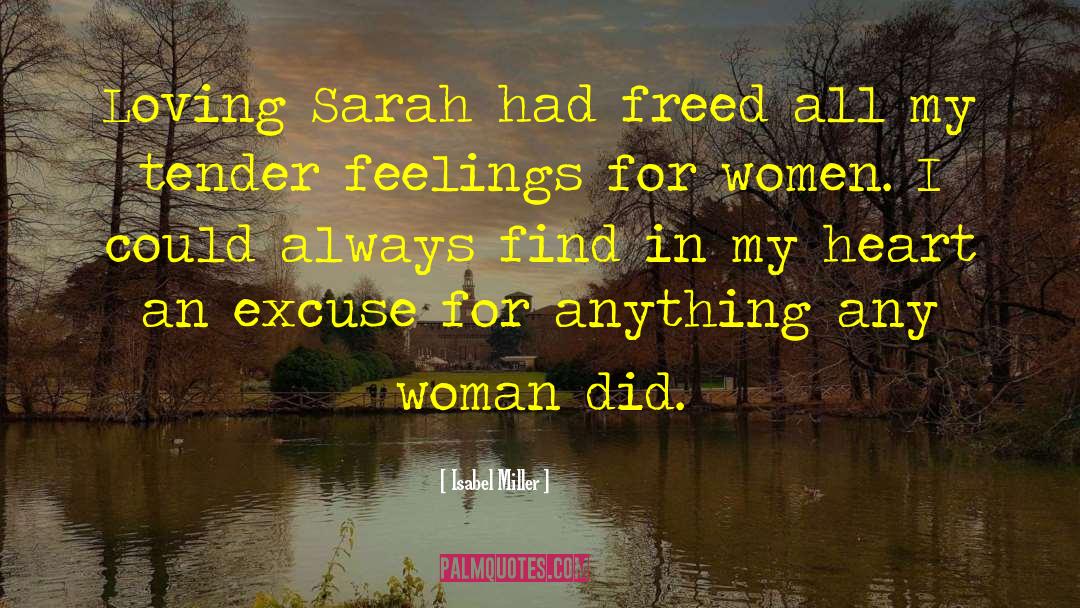 Isabel Miller Quotes: Loving Sarah had freed all