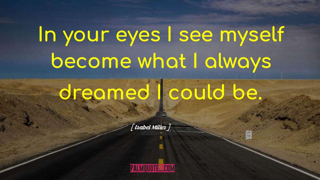 Isabel Miller Quotes: In your eyes I see