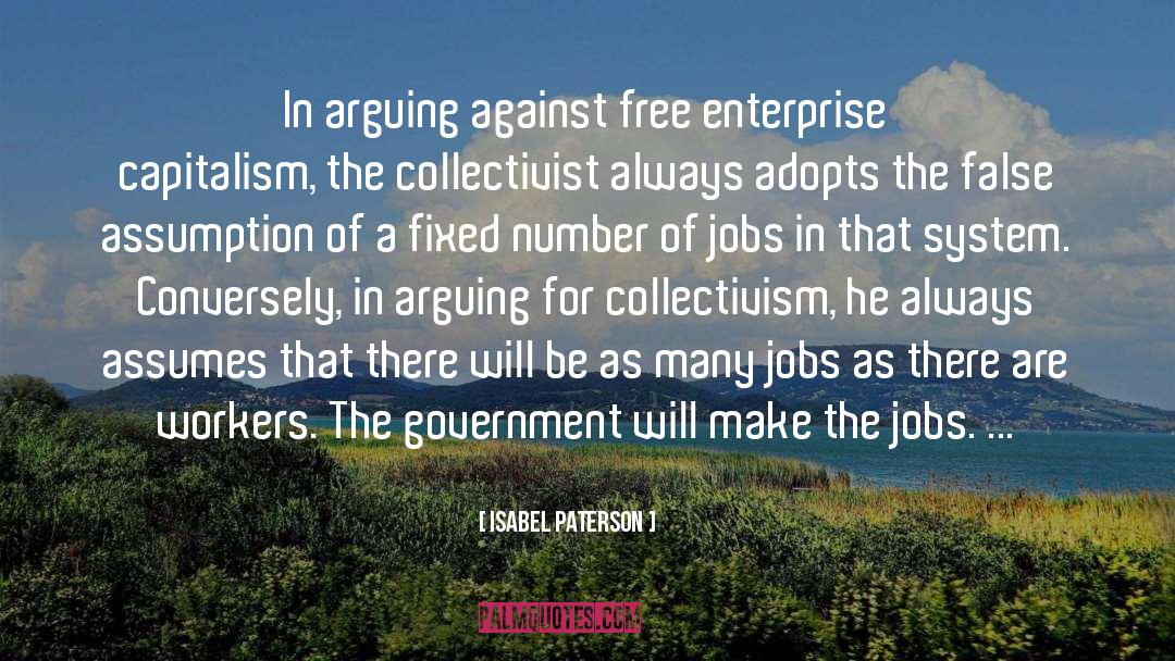 Isabel Paterson Quotes: In arguing against free enterprise