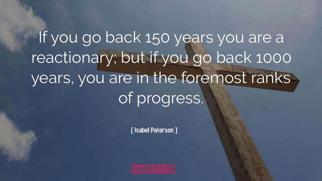 Isabel Paterson Quotes: If you go back 150