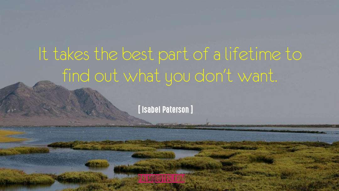 Isabel Paterson Quotes: It takes the best part