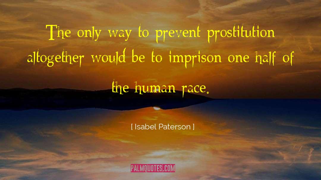 Isabel Paterson Quotes: The only way to prevent