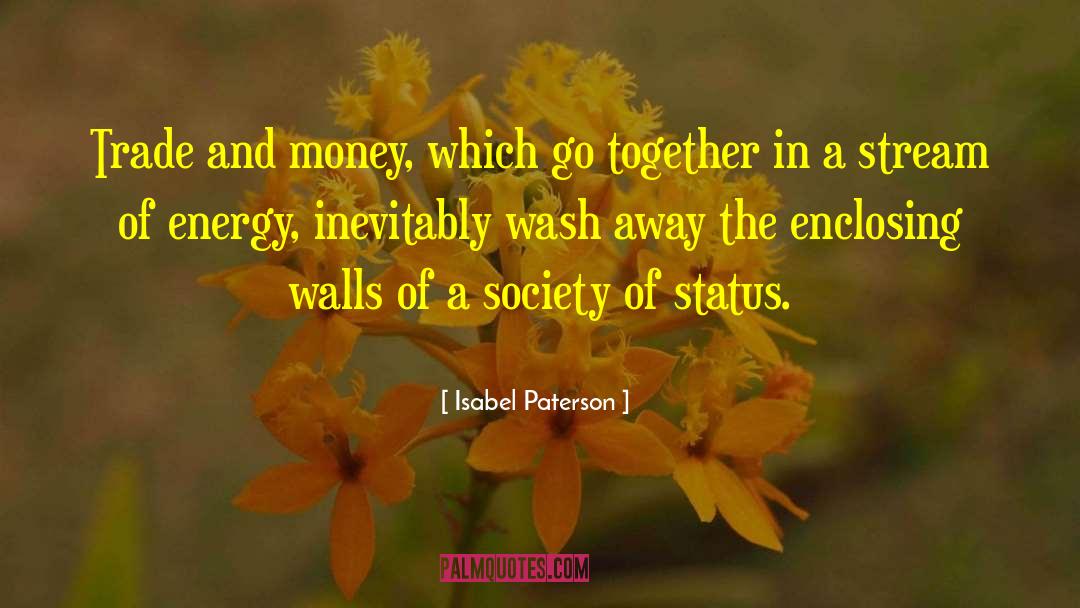 Isabel Paterson Quotes: Trade and money, which go