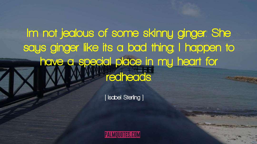 Isabel Sterling Quotes: I'm not jealous of some