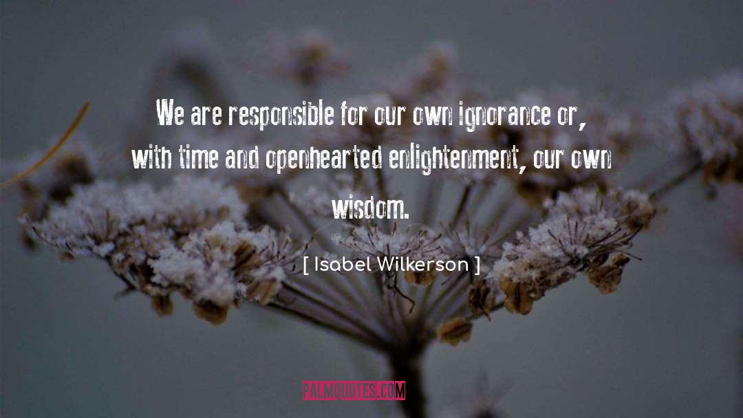 Isabel Wilkerson Quotes: We are responsible for our
