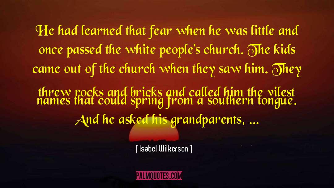 Isabel Wilkerson Quotes: He had learned that fear