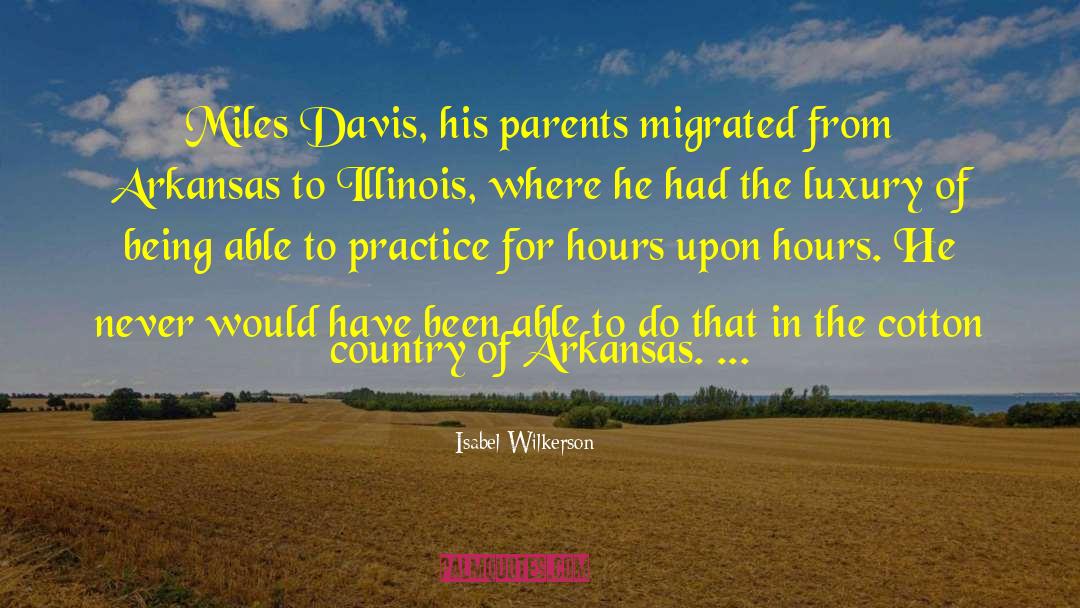 Isabel Wilkerson Quotes: Miles Davis, his parents migrated