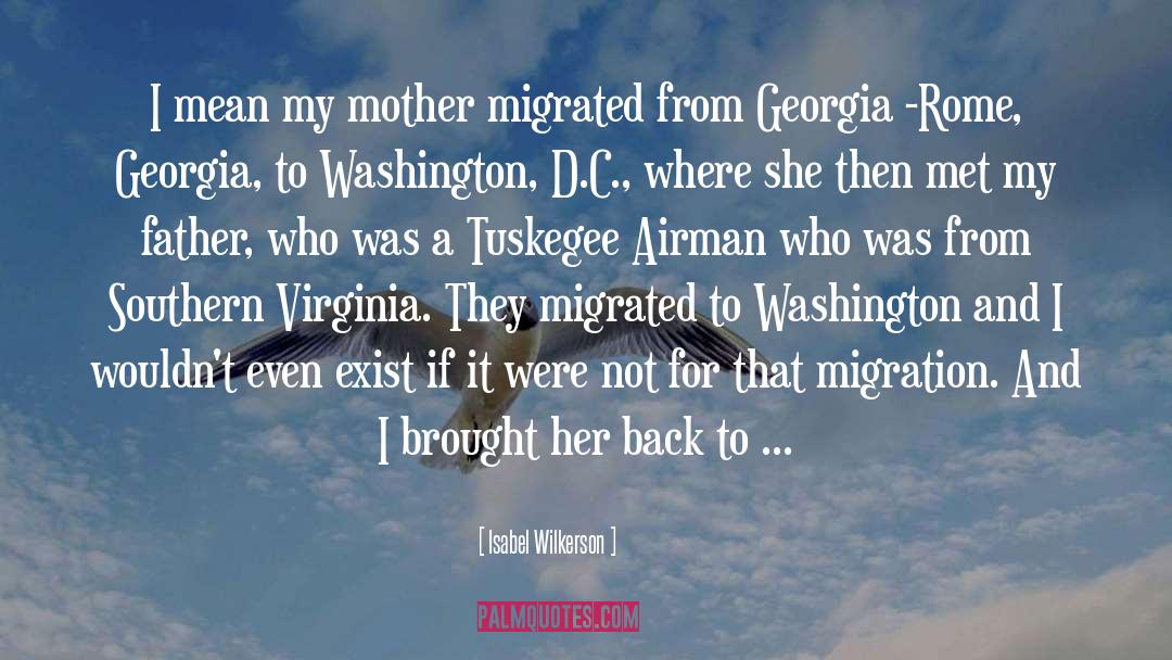 Isabel Wilkerson Quotes: I mean my mother migrated