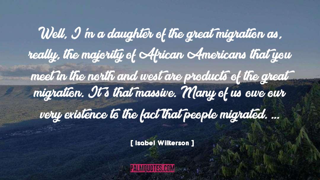 Isabel Wilkerson Quotes: Well, I'm a daughter of