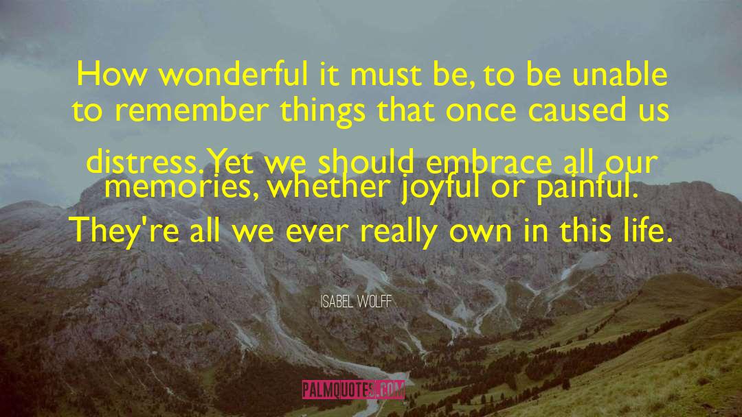 Isabel Wolff Quotes: How wonderful it must be,