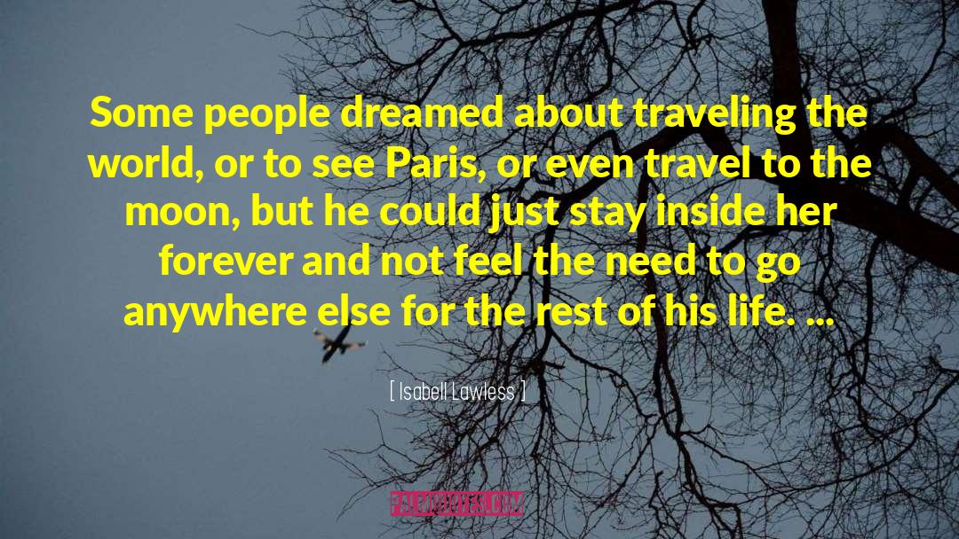 Isabell Lawless Quotes: Some people dreamed about traveling
