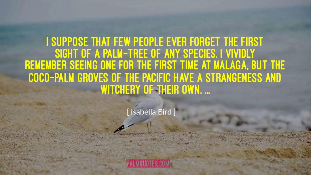 Isabella Bird Quotes: I suppose that few people