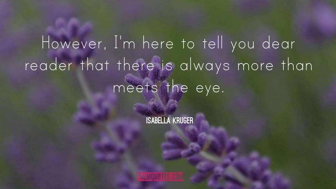 Isabella Kruger Quotes: However, I'm here to tell