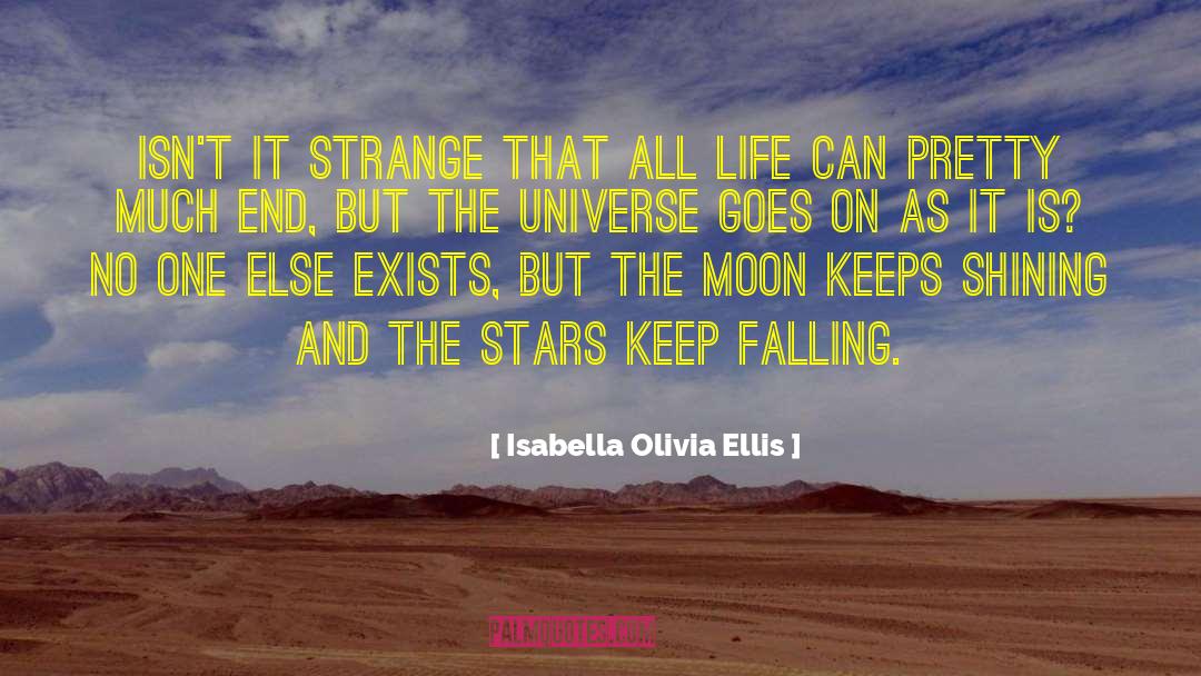 Isabella Olivia Ellis Quotes: Isn't it strange that all