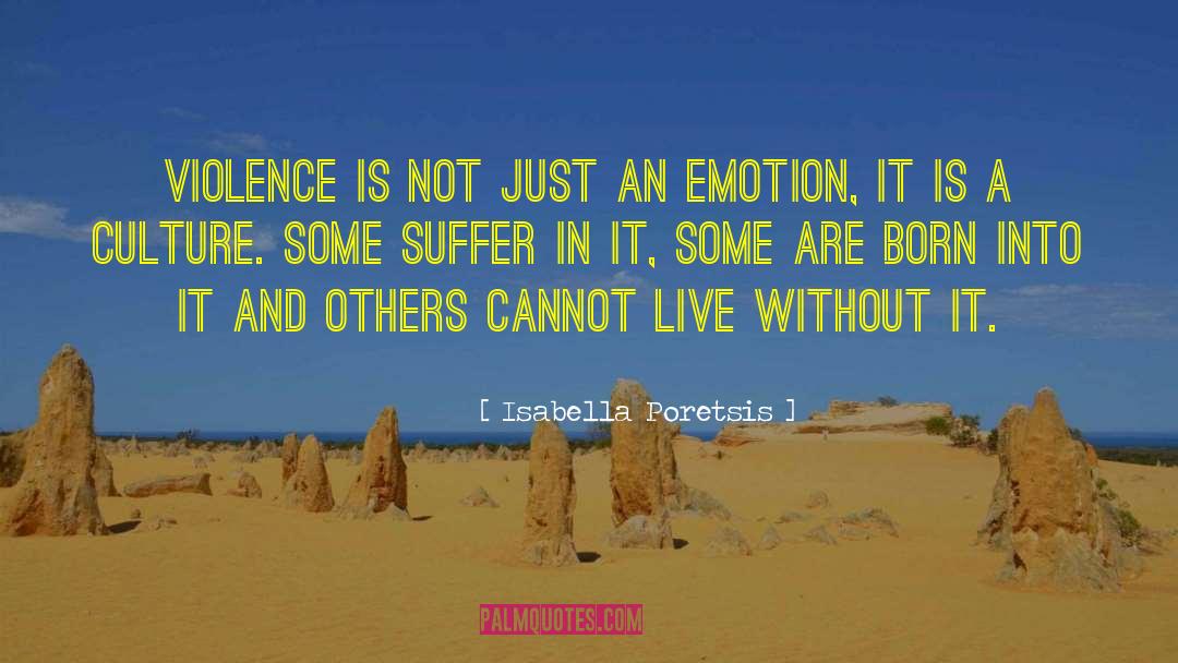 Isabella Poretsis Quotes: Violence is not just an