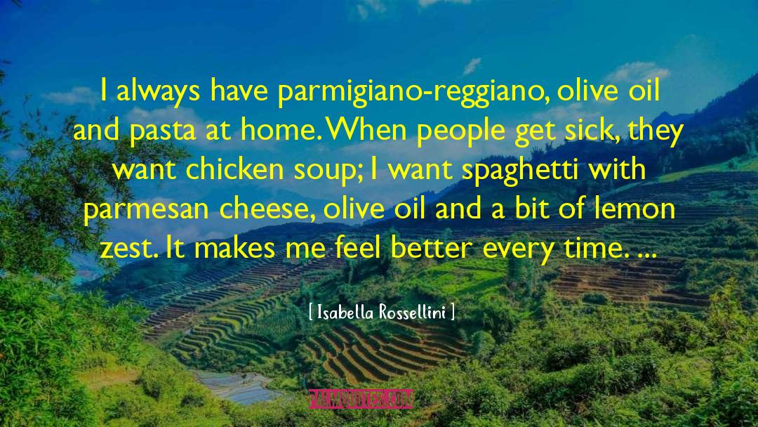 Isabella Rossellini Quotes: I always have parmigiano-reggiano, olive