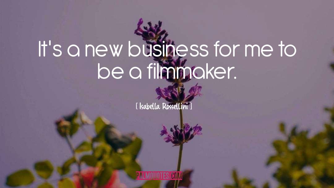 Isabella Rossellini Quotes: It's a new business for