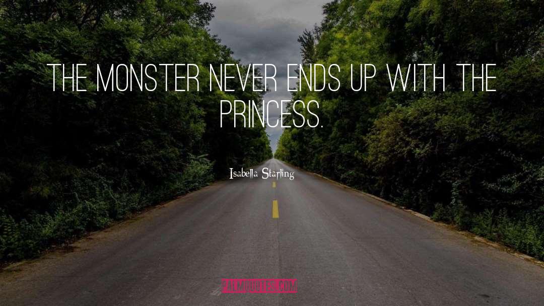 Isabella Starling Quotes: the monster never ends up