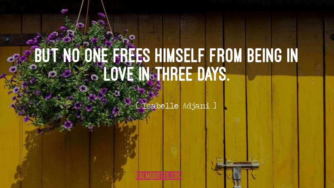 Isabelle Adjani Quotes: But no one frees himself