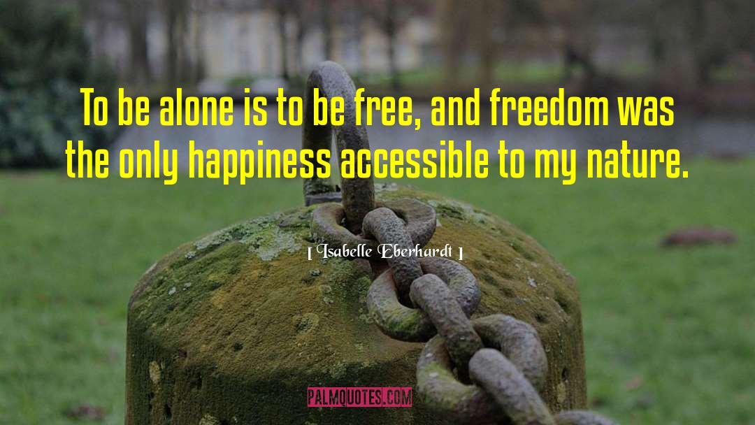 Isabelle Eberhardt Quotes: To be alone is to