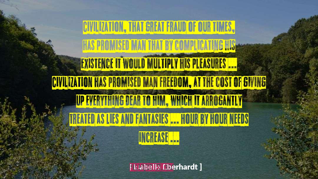 Isabelle Eberhardt Quotes: Civilization, that great fraud of