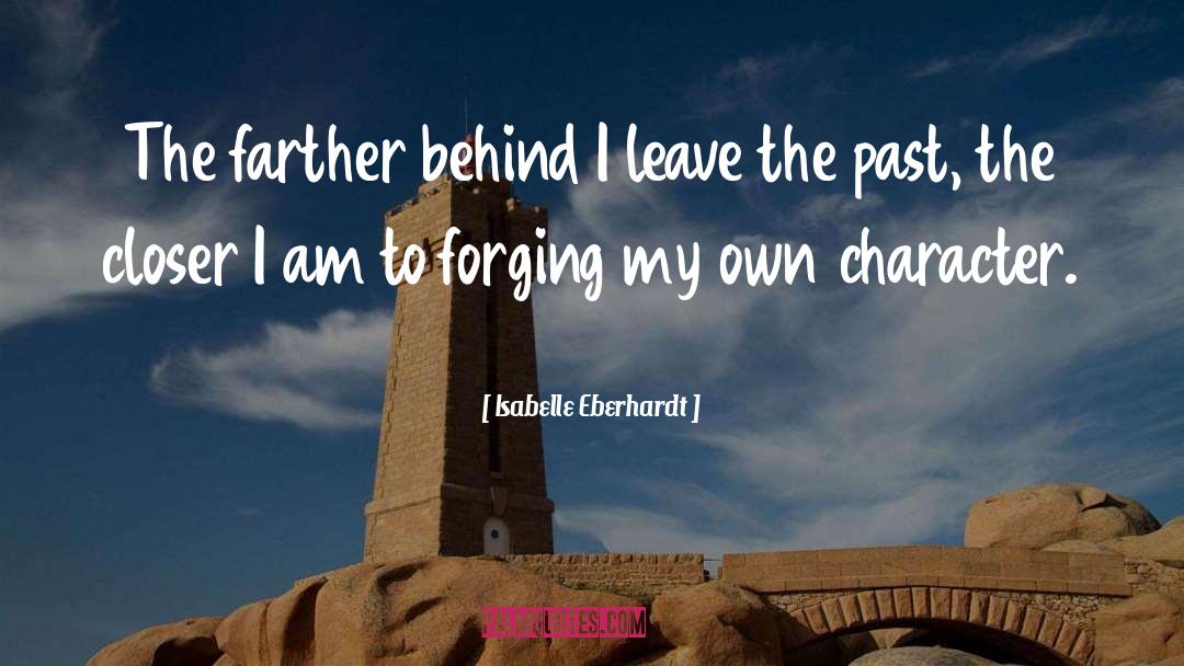 Isabelle Eberhardt Quotes: The farther behind I leave