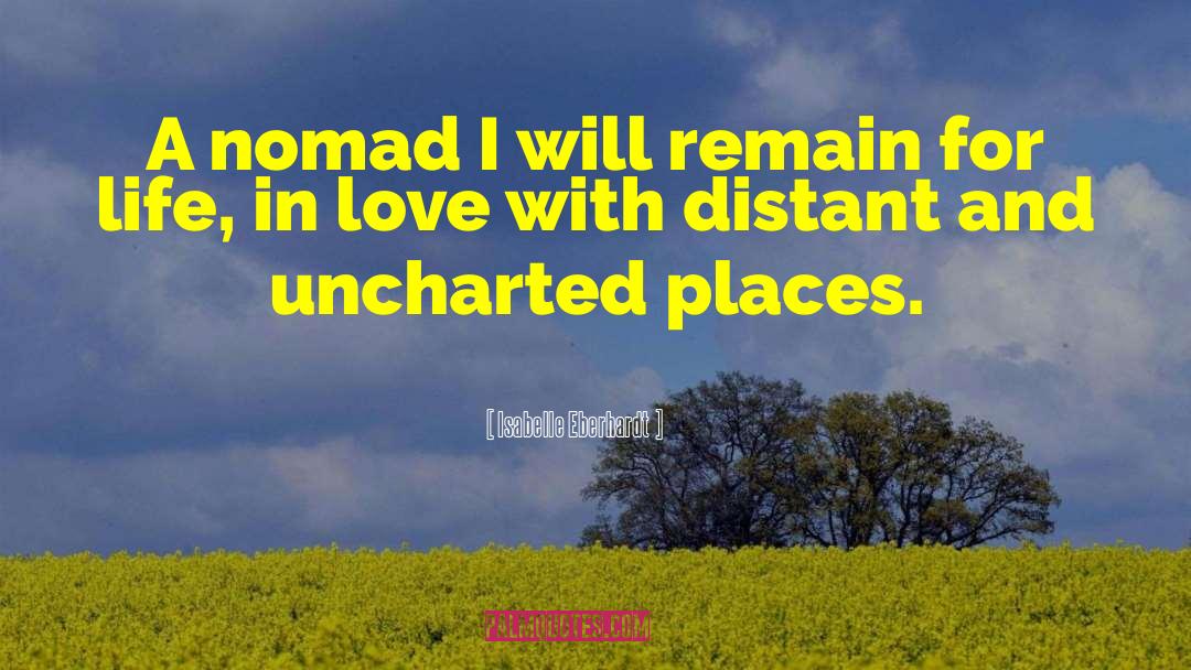 Isabelle Eberhardt Quotes: A nomad I will remain
