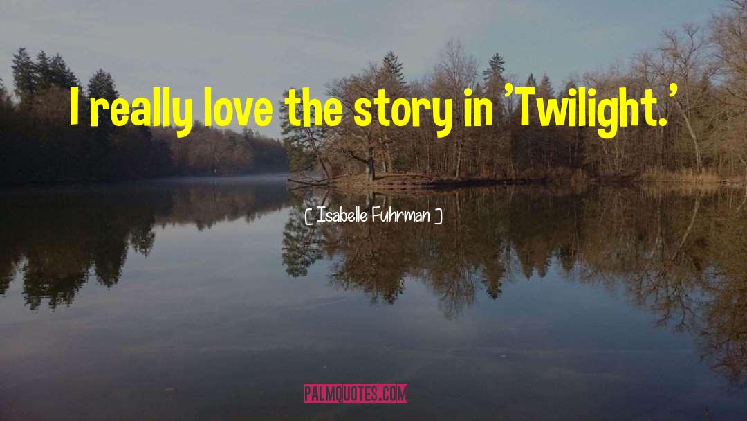 Isabelle Fuhrman Quotes: I really love the story