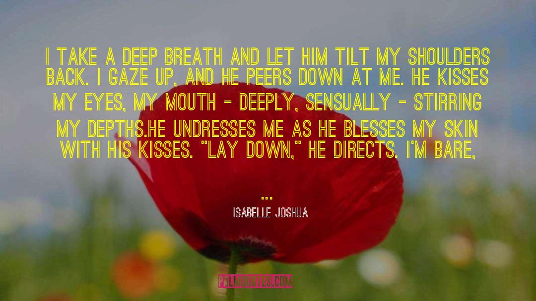 Isabelle Joshua Quotes: I take a deep breath