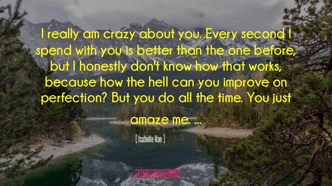 Isabelle Rae Quotes: I really am crazy about