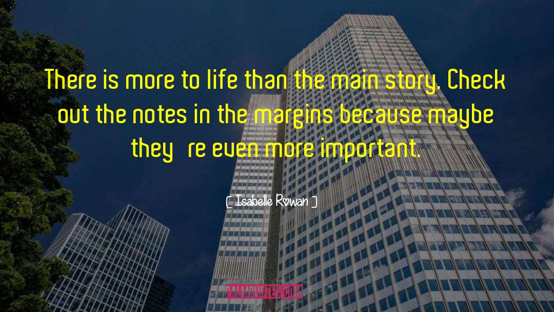Isabelle Rowan Quotes: There is more to life