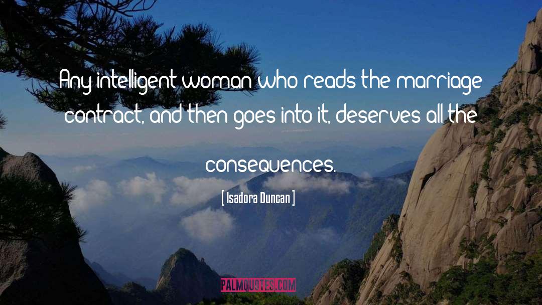 Isadora Duncan Quotes: Any intelligent woman who reads