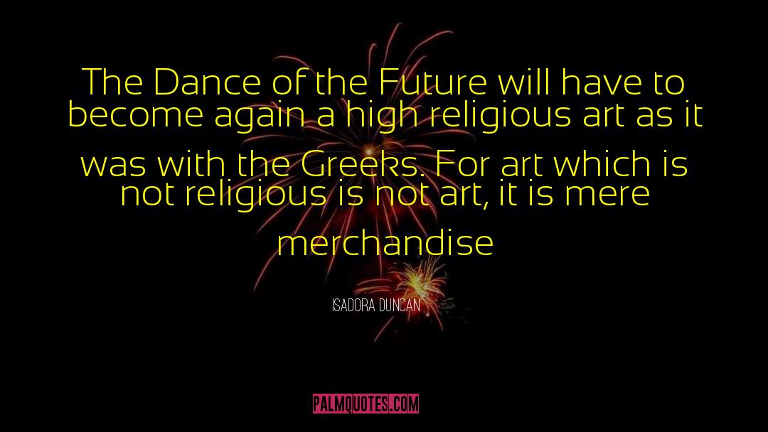 Isadora Duncan Quotes: The Dance of the Future