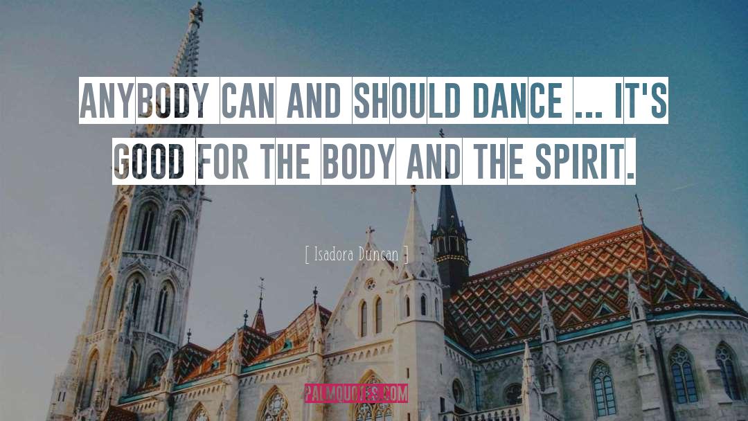 Isadora Duncan Quotes: Anybody can and should dance