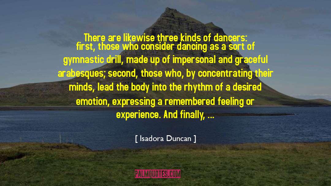 Isadora Duncan Quotes: There are likewise three kinds