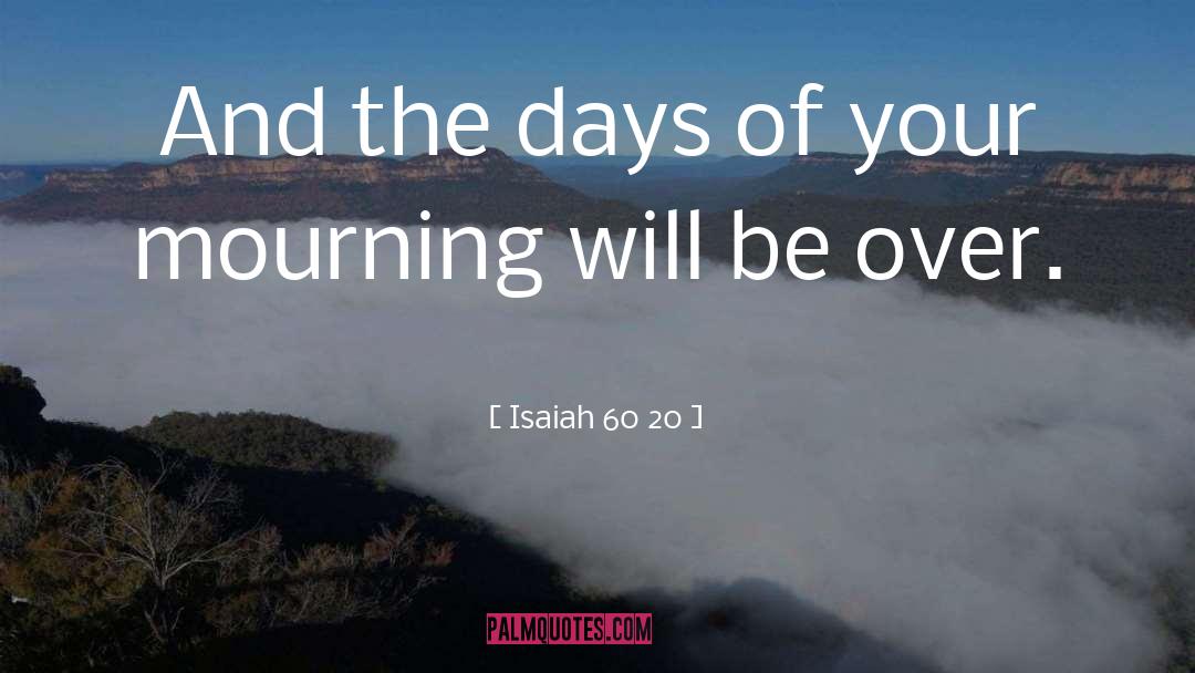 Isaiah 60 20 Quotes: And the days of your