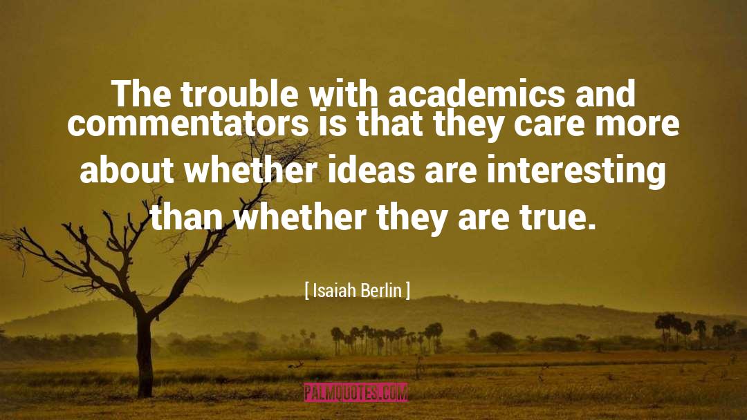 Isaiah Berlin Quotes: The trouble with academics and
