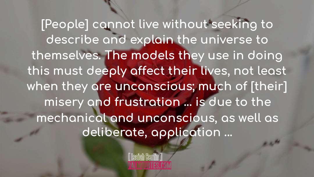 Isaiah Berlin Quotes: [People] cannot live without seeking