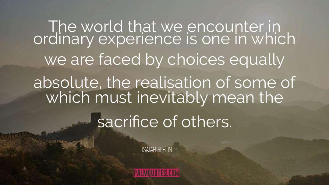 Isaiah Berlin Quotes: The world that we encounter