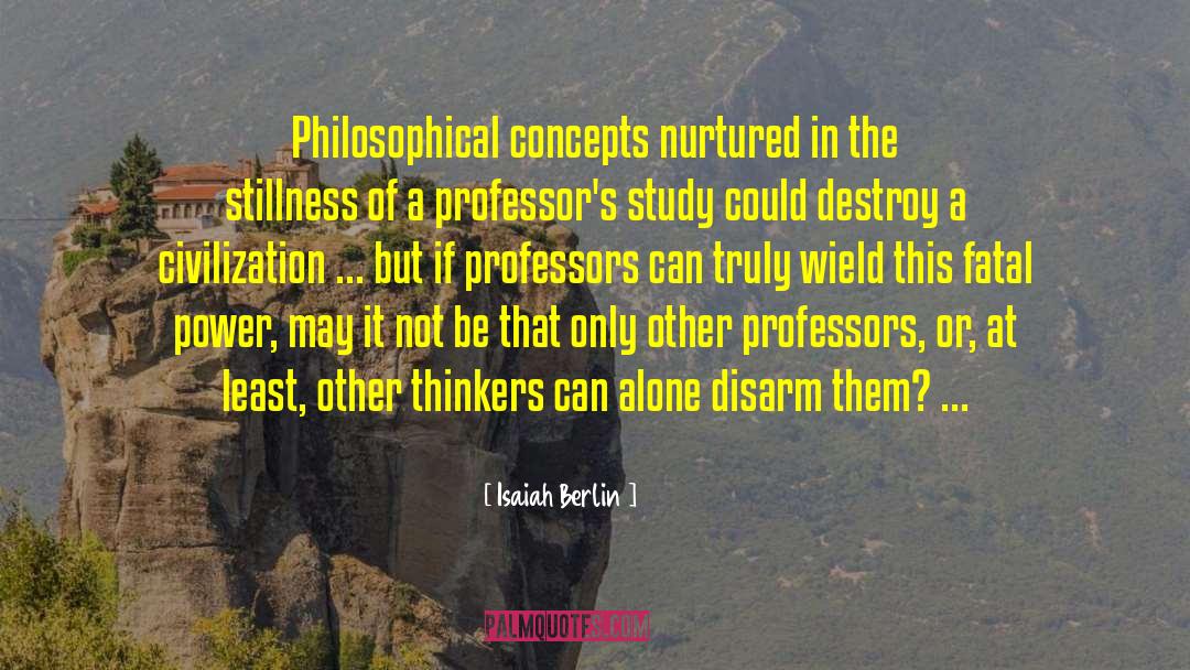 Isaiah Berlin Quotes: Philosophical concepts nurtured in the