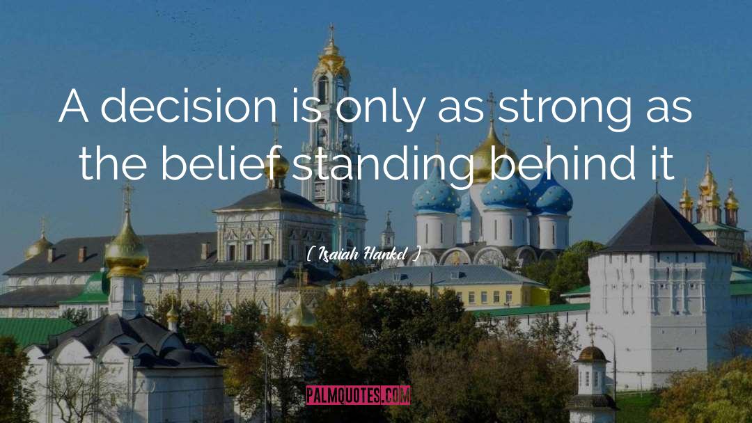 Isaiah Hankel Quotes: A decision is only as
