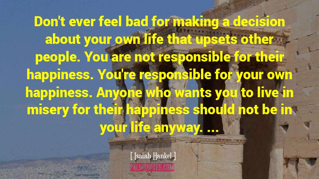 Isaiah Hankel Quotes: Don't ever feel bad for