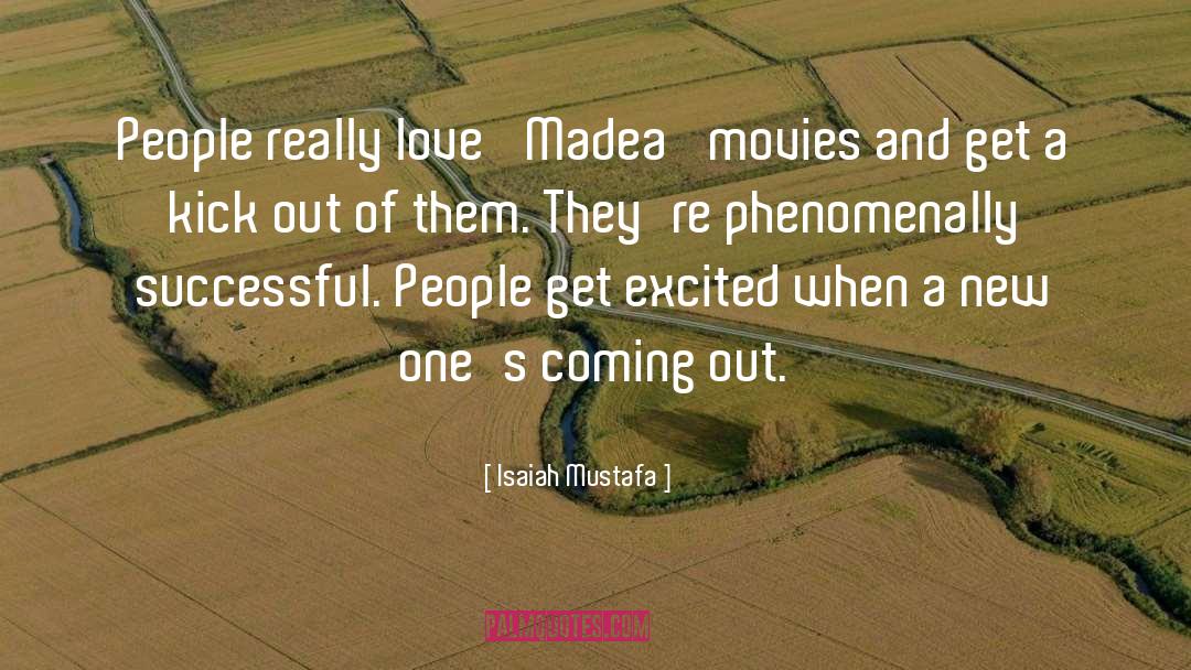 Isaiah Mustafa Quotes: People really love 'Madea' movies