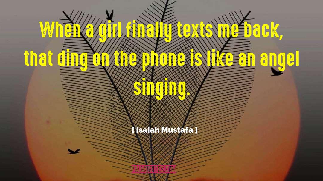 Isaiah Mustafa Quotes: When a girl finally texts