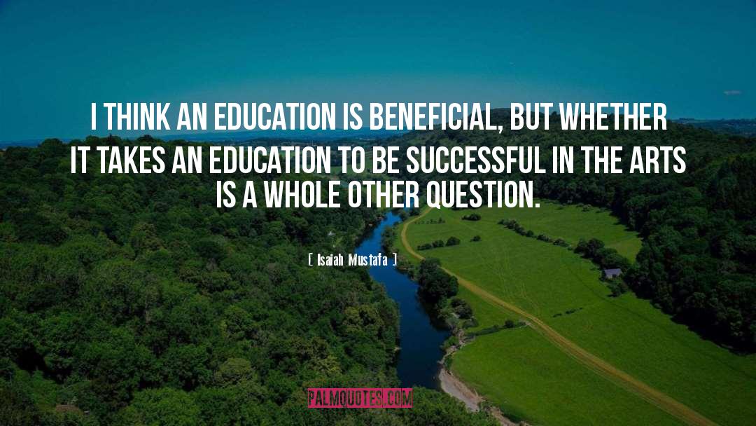 Isaiah Mustafa Quotes: I think an education is