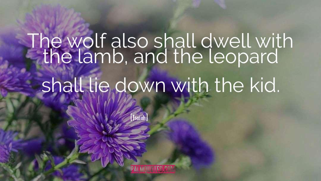 Isaiah Quotes: The wolf also shall dwell