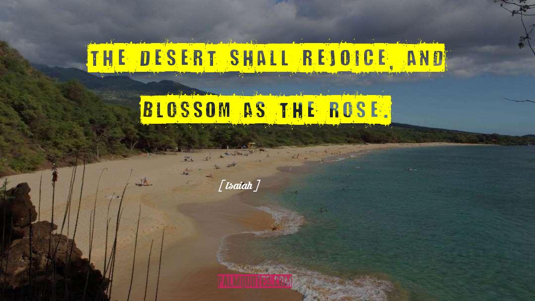 Isaiah Quotes: The desert shall rejoice, and