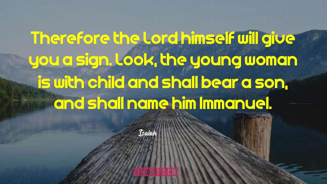 Isaiah Quotes: Therefore the Lord himself will