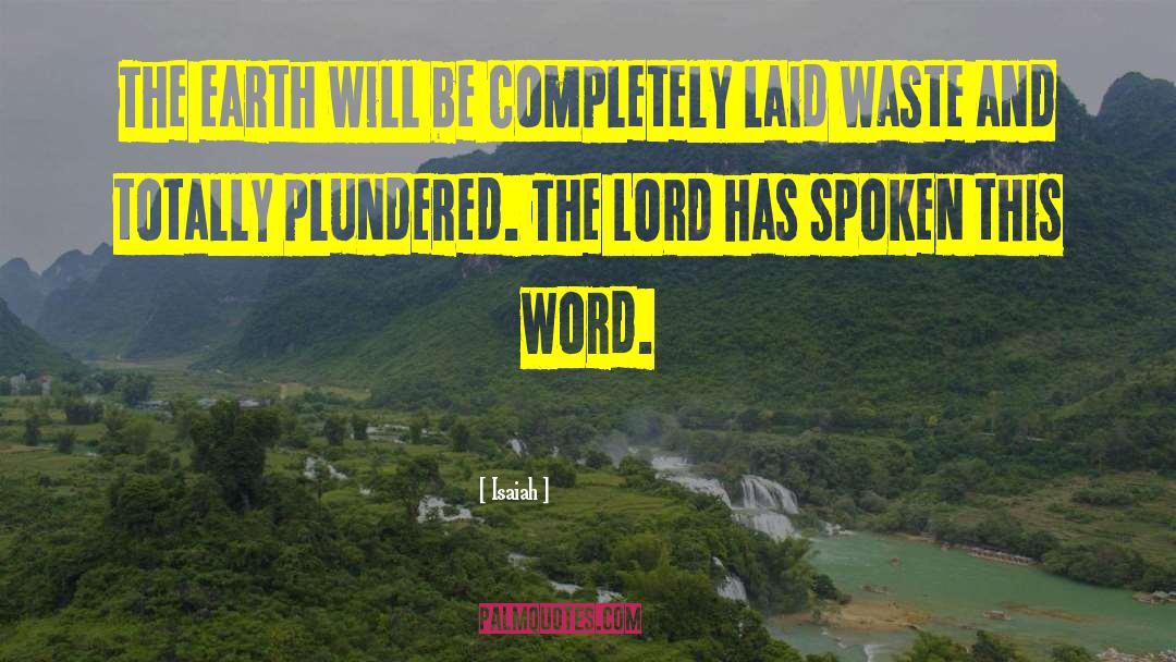 Isaiah Quotes: The earth will be completely