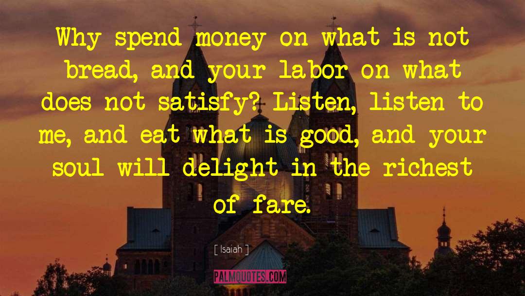 Isaiah Quotes: Why spend money on what